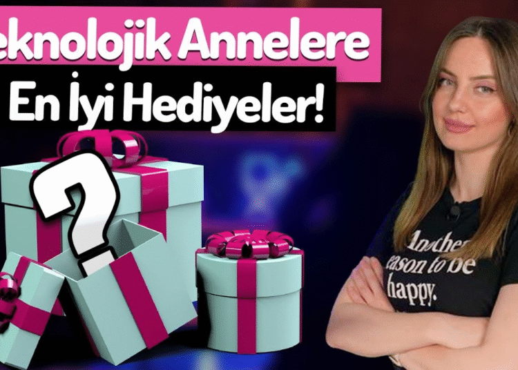 Anneler Günü Teknolojik Hediyeleri: 2025 için Fikirler