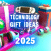 Teknoloji Hediye Fikirleri: 2025 İçin Favori 8 Ürün