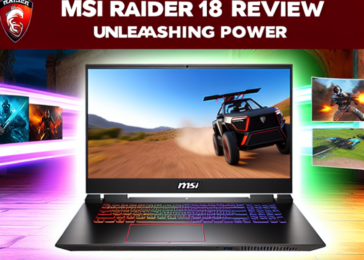 MSI Raider 18 HX: Oyun Laptoplarının En İyisi ve Kötüsü